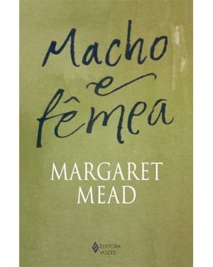 MACHO E FÊMEA: UM ESTUDO DOS SEXOS NUM MUNDO EM TRANSFORMAÇÃO