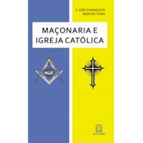 MACONARIA E IGREJA CATOLICA - VOL.5