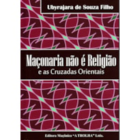 MACONARIA NAO E RELIGIAO - E AS CRUZADAS ORIENTAIS - 1