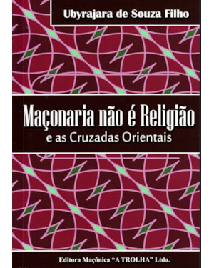 MACONARIA NAO E RELIGIAO - E AS CRUZADAS ORIENTAIS - 1