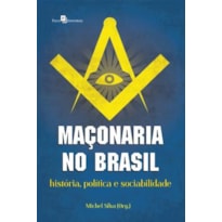 Maçonaria no Brasil: história, política e sociabilidade