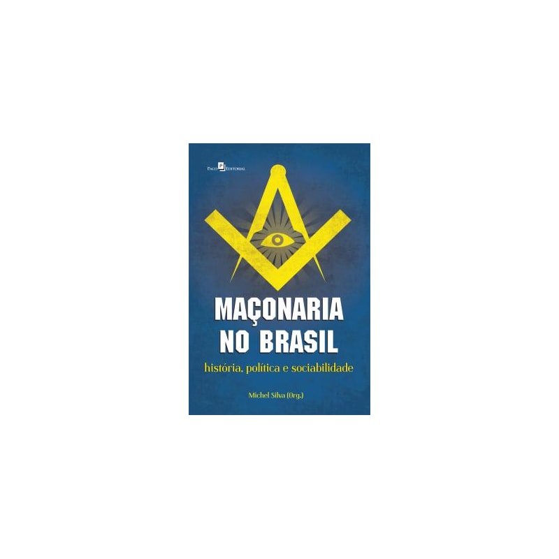 Maçonaria no Brasil: história, política e sociabilidade
