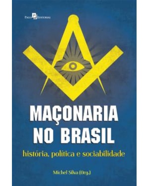 Maçonaria no Brasil: história, política e sociabilidade