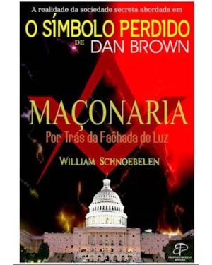 MAÇONARIA - POR TRÁS DA FACHADA DE LUZ