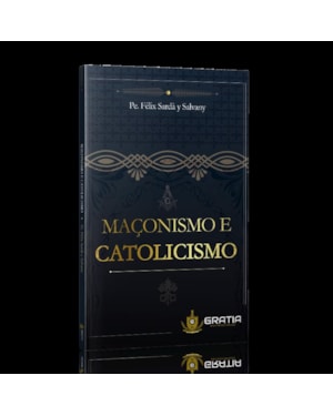 MAÇONISMO E CATOLICISMO