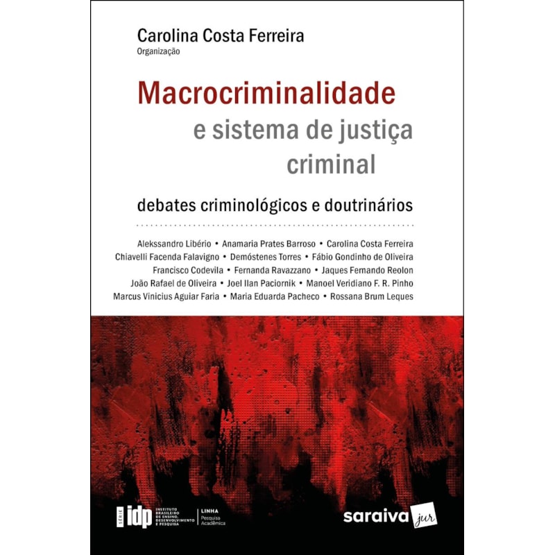MACROCRIMINALIDADE E SISTEMA DE JUSTIÇA CRIMINAL - 1ª EDIÇÃO 2021: DEBATES CRIMINOLÓGICOS E DOUTRINÁRIOS