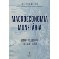 Macroeconomia monetária: emprego, moeda e taxa de juros