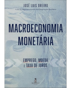 Macroeconomia monetária: emprego, moeda e taxa de juros