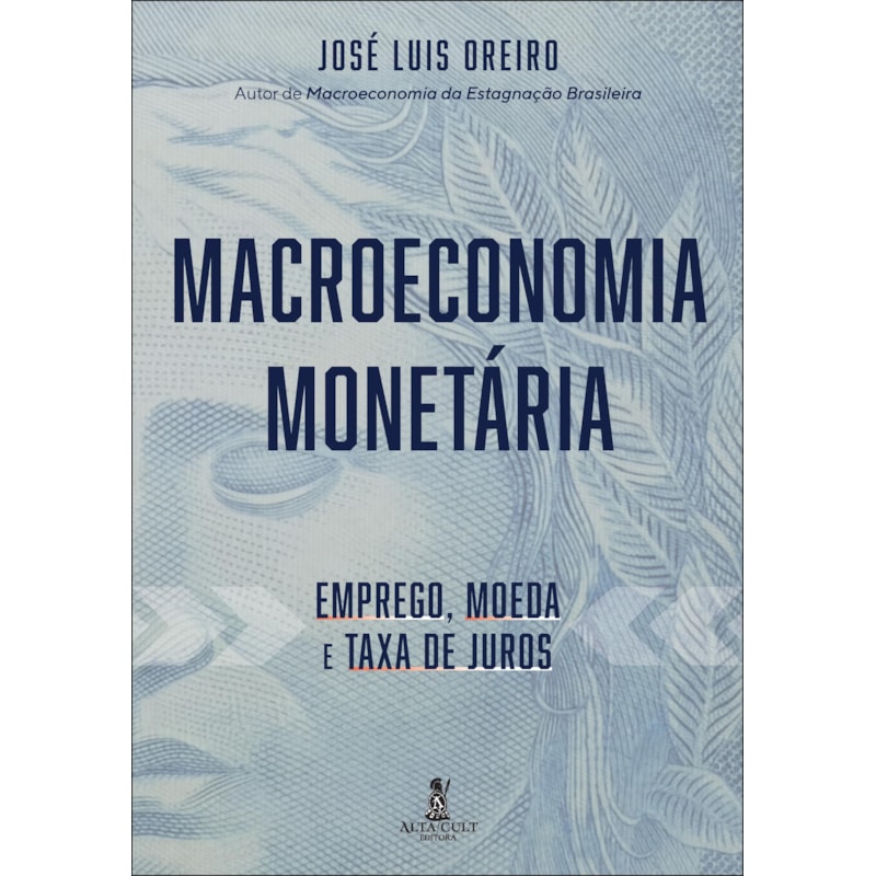 Macroeconomia monetária: emprego, moeda e taxa de juros