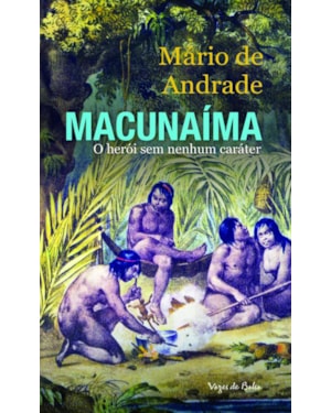 MACUNAÍMA - ED. BOLSO: O HERÓI SEM NENHUM CARÁTER