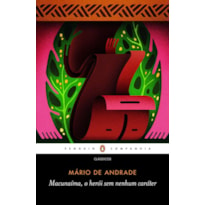 MACUNAÍMA, O HERÓI SEM NENHUM CARÁTER - COM PREFÁCIO DE SIMONE ROSSINETTI RUFINONI