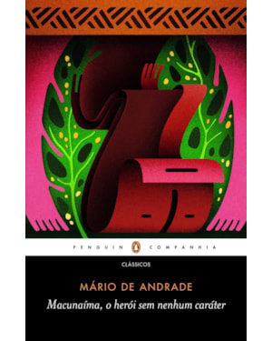 MACUNAÍMA, O HERÓI SEM NENHUM CARÁTER - COM PREFÁCIO DE SIMONE ROSSINETTI RUFINONI