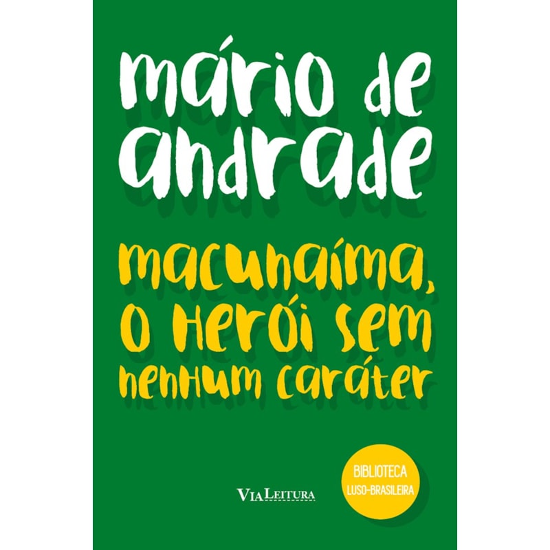 MACUNAÍMA, O HERÓI SEM NENHUM CARÁTER - MÁRIO DE ANDRADE