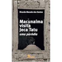 MACUNAÍMA VISITA JECA TATU