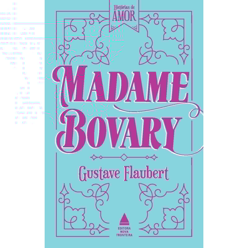 MADAME BOVARY: COLEÇÃO HISTÓRIAS DE AMOR