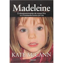 MADELEINE: O DESAPARECIMENTO DE NOSSA FILHA E A INCESSANTE BUSCA POR ELA