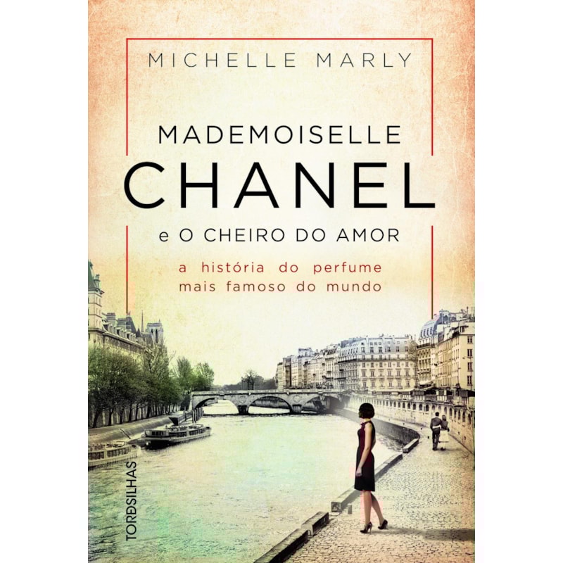 Mademoiselle Chanel e o cheiro do amor: A história do perfume mais famoso do mundo