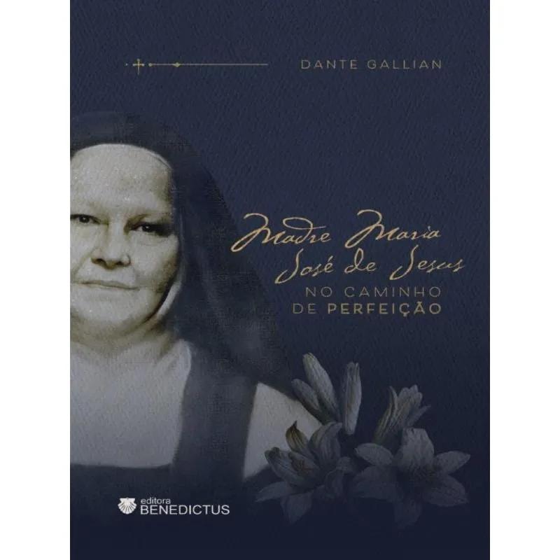 MADRE MARIA JOSÉ DE JESUS - NO CAMINHO DA PERFEIÇÃO