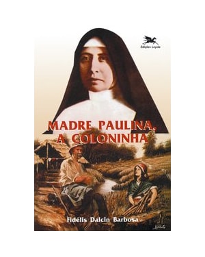 MADRE PAULINA: A COLONINHA