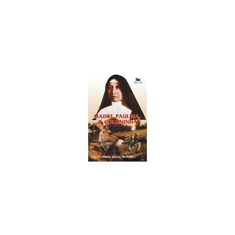 MADRE PAULINA: A COLONINHA