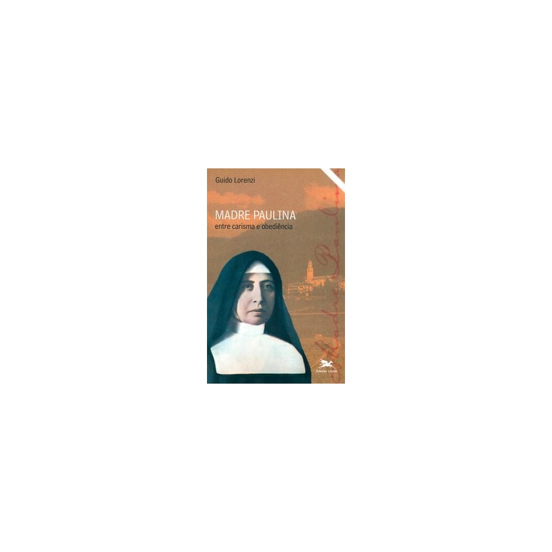 MADRE PAULINA - ENTRE CARISMA E OBEDIÊNCIA