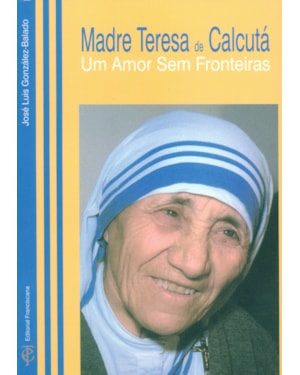 MADRE TERESA DE CALCUTÁ - UM AMOR SEM FRONTEIRAS