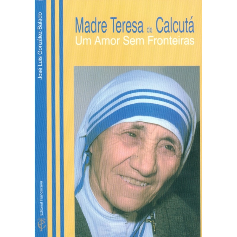 MADRE TERESA DE CALCUTÁ - UM AMOR SEM FRONTEIRAS
