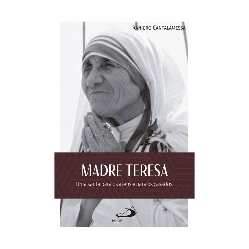 Madre Teresa:: uma santa para os ateus e para os casados