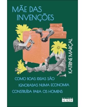 Mãe das invenções: como boas ideias são ignoradas numa economia construída para os homens