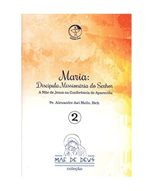 MAE DE DEUS 2 - DISCIPULA MISSIONARIA DO SENHOR
