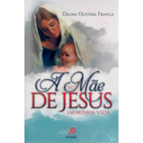 MAE DE JESUS EM MINHA VIDA, A