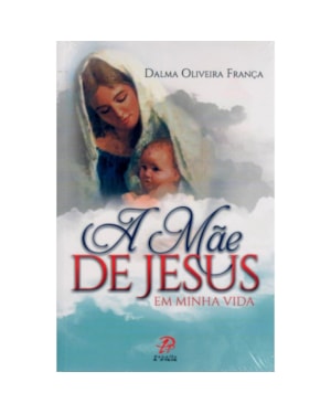 MAE DE JESUS EM MINHA VIDA, A