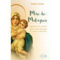 MÃE DE MILAGRES - EXPERIÊNCIAS DE CARINHO E AMO...