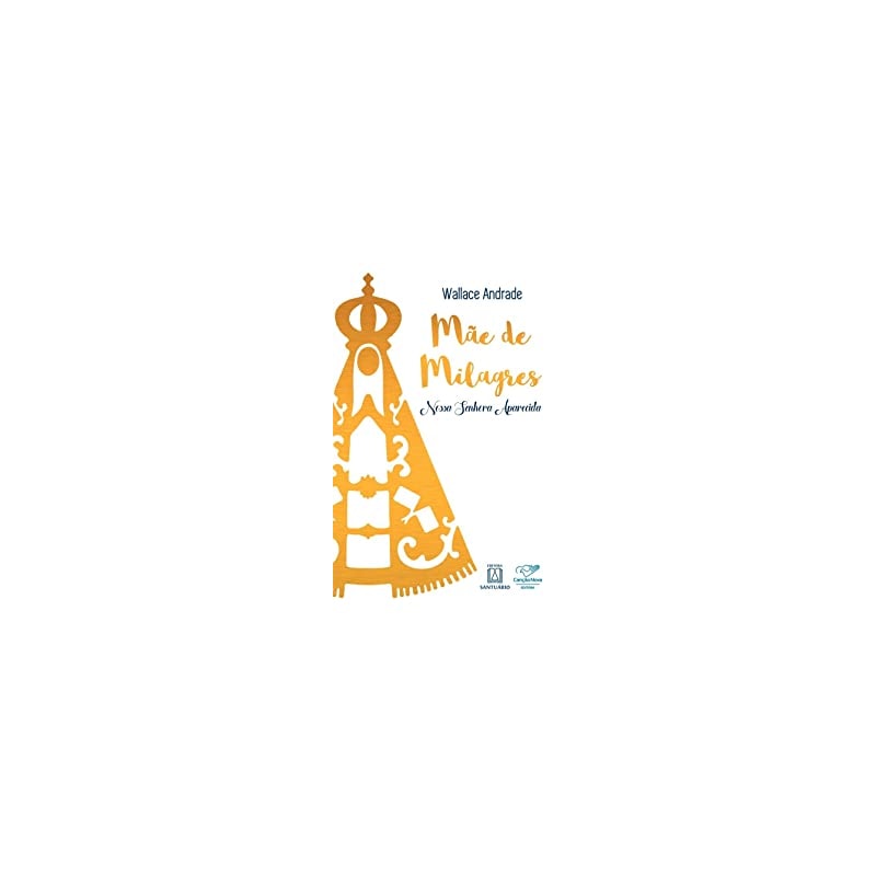 MÃE DE MILAGRES - NOSSA SENHORA APARECIDA