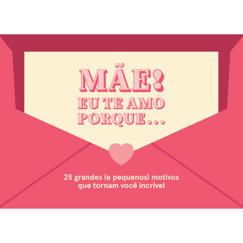 MÃE! EU TE AMO PORQUE...: 25 GRANDES (E PEQUENOS) MOTIVOS QUE TORNAM VOCÊ INCRÍVEL