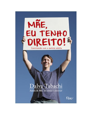 MÃE, EU TENHO DIREITO!: CONVIVENDO COM O AUTISTA ADULTO