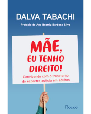 MÃE, EU TENHO DIREITO!: CONVIVENDO COM O TRANSTORNO DO ESPECTRO AUTISTA EM ADULTOS