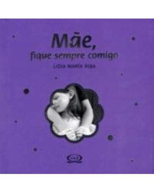 MÃE, FIQUE SEMPRE COMIGO