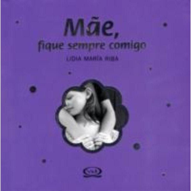 MÃE, FIQUE SEMPRE COMIGO