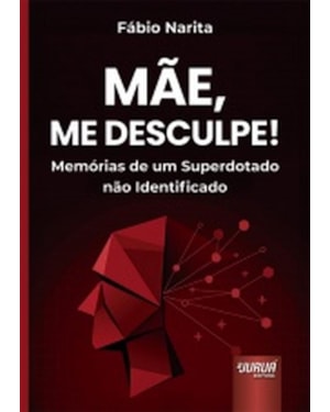 MÃE, ME DESCULPE! - MEMÓRIAS DE UM SUPERDOTADO NÃO IDENTIFICADO