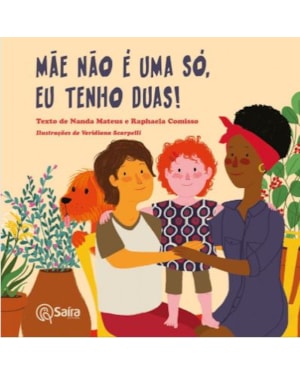 MÃE NÃO É UMA SÓ, EU TENHO DUAS!