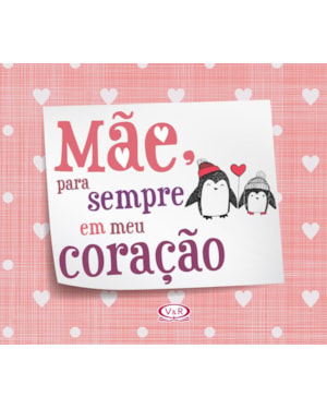 MÃE, PARA SEMPRE EM MEU CORAÇÃO