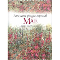 MÃE : PARA UMA PESSOA ESPECIAL