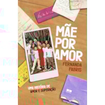 MÃE POR AMOR: UMA HISTÓRIA DE AMOR E SUPERAÇÃO