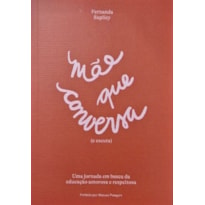 Mãe que conversa (e escuta) - Uma jornada em busca da educação amorosa e respeitosa