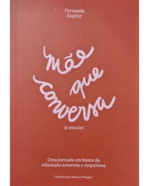 Mãe que conversa (e escuta) - Uma jornada em busca da educação amorosa e respeitosa