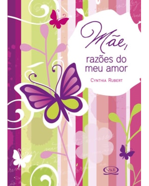 MÃE, RAZÕES DO MEU AMOR