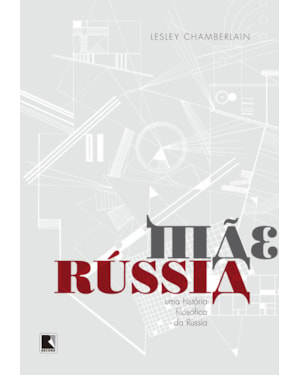 MÃE RÚSSIA: UMA HISTÓRIA FILOSÓFICA DA RÚSSIA