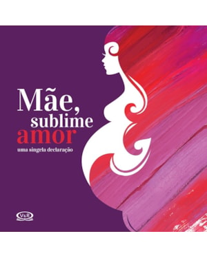 MÃE, SUBLIME AMOR