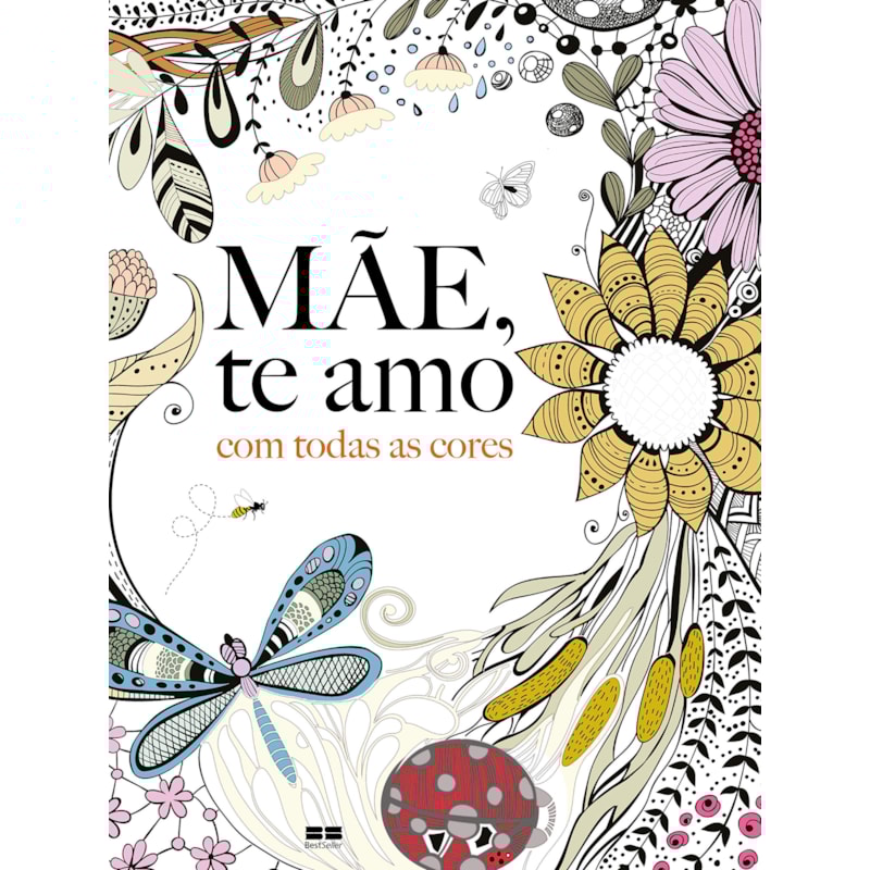 MÃE, TE AMO COM TODAS AS CORES
